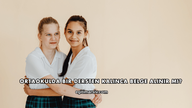 Ortaokulda Bir Dersten Kalınca Belge Alınır mı?
