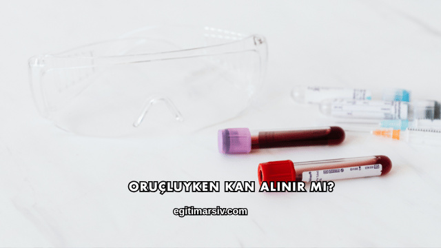 Oruçluyken Kan Alınır mı?