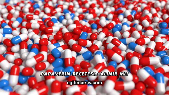 Papaverin Reçetesiz Alınır mı?