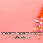 Paroksetin Reçetesiz Alınır mı?