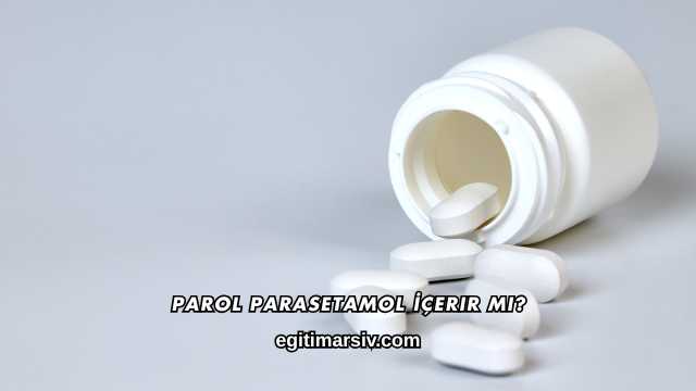 Parol Parasetamol İçerir mi?