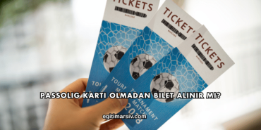Passolig Kartı Olmadan Bilet Alınır mı?