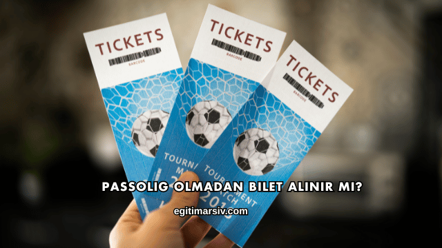 Passolig Olmadan Bilet Alınır mı?
