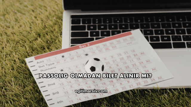 Passolig Olmadan Bilet Alınır mı?