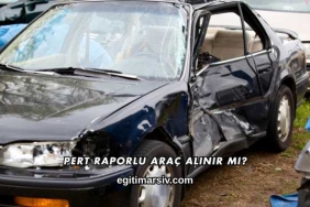 Pert Raporlu Araç Alınır mı?