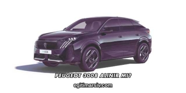 Peugeot 3008 Alınır mı?