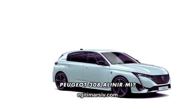 Peugeot 308 Alınır mı?