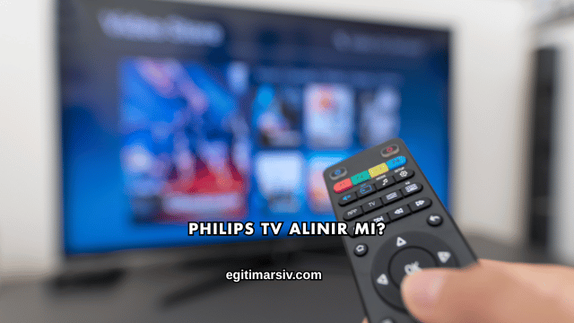 Philips Tv Alınır mı?