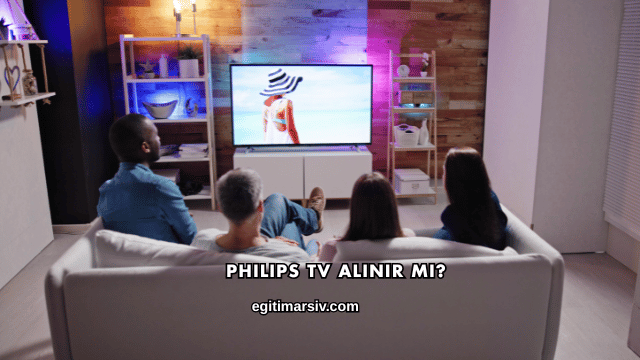 Philips Tv Alınır mı?