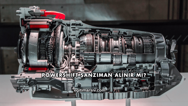 Powershift Şanzıman Alınır mı?