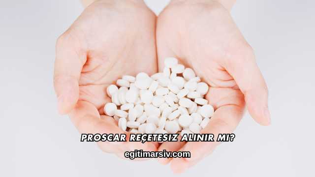 Proscar Reçetesiz Alınır mı?