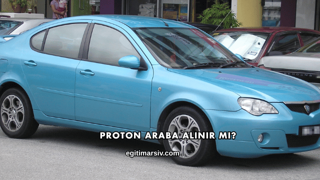 Proton Araba Alınır mı?
