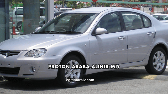 Proton Araba Alınır mı?