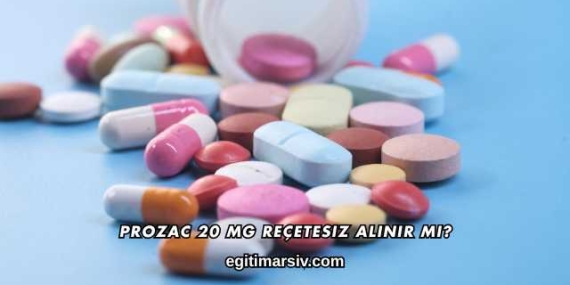 Prozac 20 Mg Reçetesiz Alınır mı?