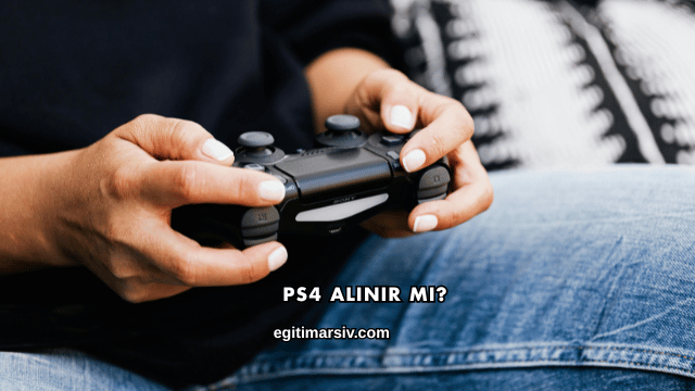 Ps4 Alınır mı?