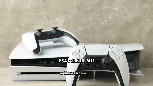 Ps4 Alınır mı?