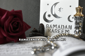 Ramazanda Kilo Alınır mı?