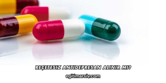 Reçetesiz Antidepresan Alınır mı?
