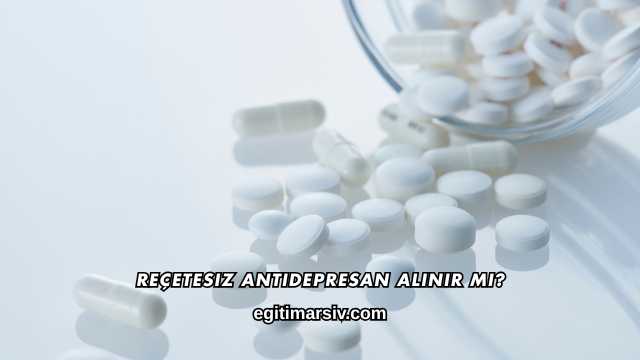 Reçetesiz Antidepresan Alınır mı?