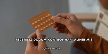 Reçetesiz Doğum Kontrol Hapı Alınır mı?