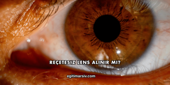 Reçetesiz Lens Alınır mı?