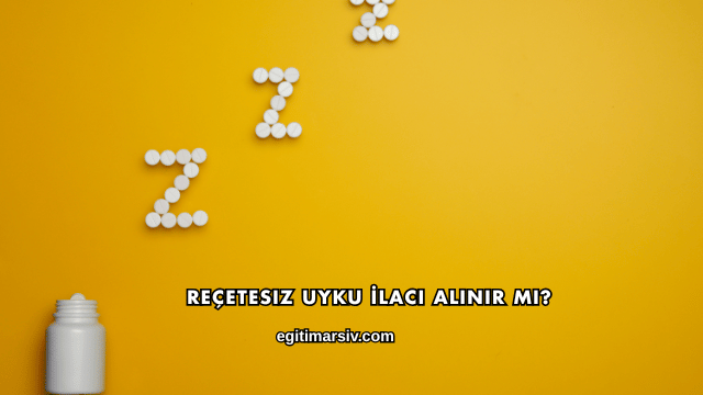 Reçetesiz Uyku İlacı Alınır mı?