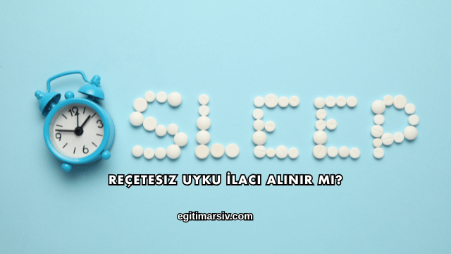 Reçetesiz Uyku İlacı Alınır mı?
