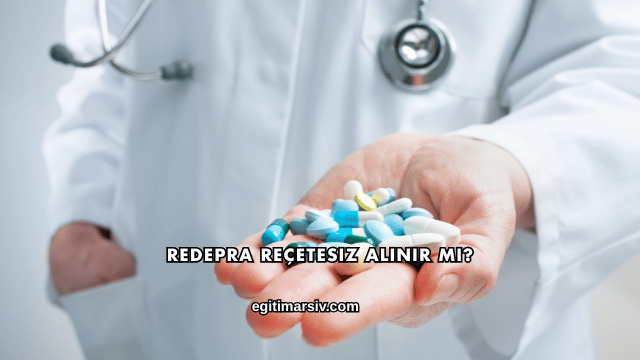 Redepra Reçetesiz Alınır mı?