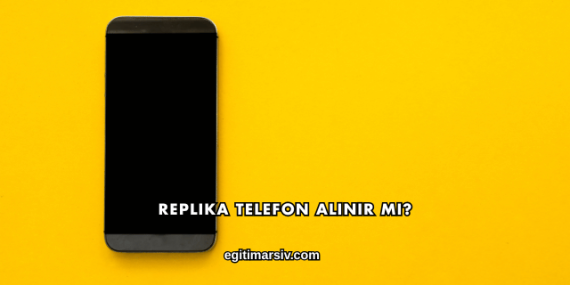 Replika Telefon Alınır mı?