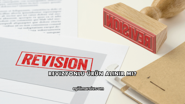 Revizyonlu Ürün Alınır mı?