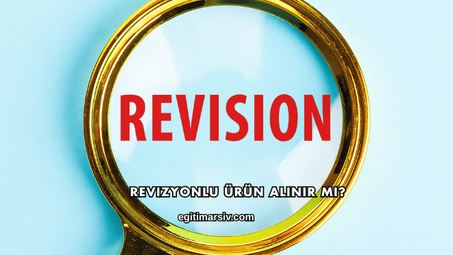 Revizyonlu Ürün Alınır mı?