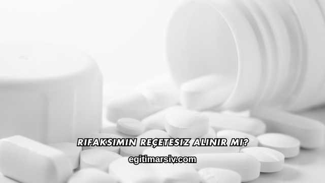 Rifaksimin Reçetesiz Alınır mı?