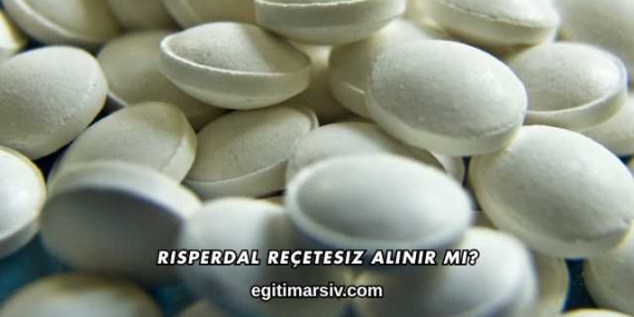 Risperdal Reçetesiz Alınır mı?