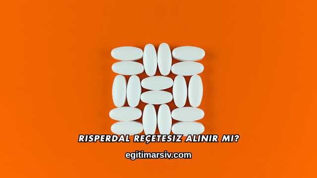 Risperdal Reçetesiz Alınır mı?