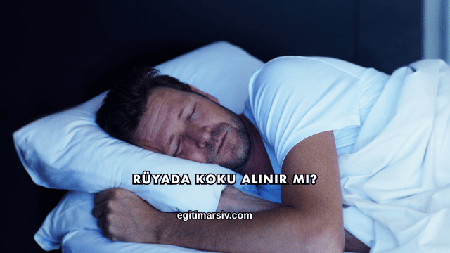 Rüyada Koku Alınır mı?