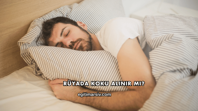 Rüyada Koku Alınır mı?
