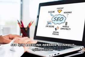 SEO İçin Backlink Nereden Alınmalı?