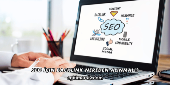 SEO İçin Backlink Nereden Alınmalı?