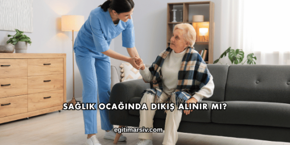 Sağlık Ocağında Dikiş Alınır mı?