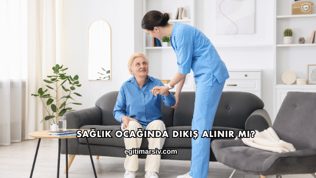 Sağlık Ocağında Dikiş Alınır mı?