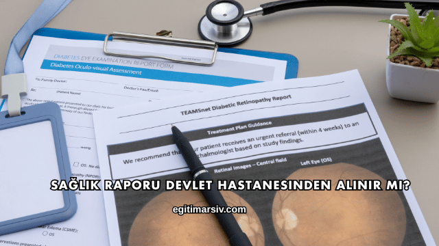 Sağlık Raporu Devlet Hastanesinden Alınır mı?