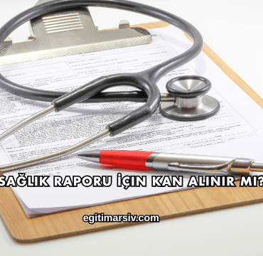 Sağlık Raporu İçin Kan Alınır mı?
