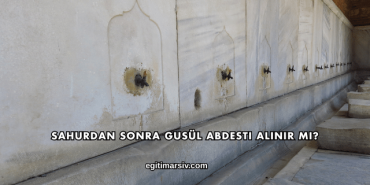 Sahurdan Sonra Gusül Abdesti Alınır mı?