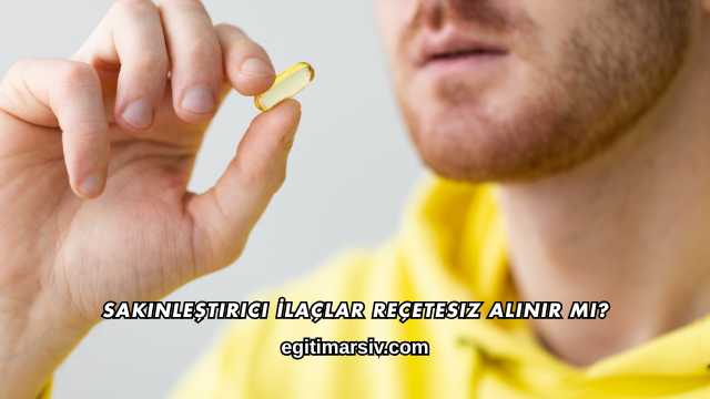 Sakinleştirici İlaçlar Reçetesiz Alınır mı?