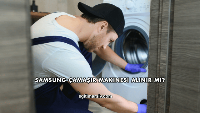 Samsung Çamaşır Makinesi Alınır mı?