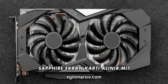 Sapphire Ekran Kartı Alınır mı?