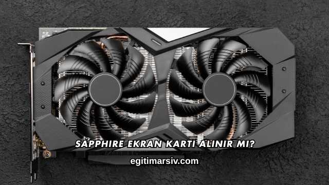 Sapphire Ekran Kartı Alınır mı?