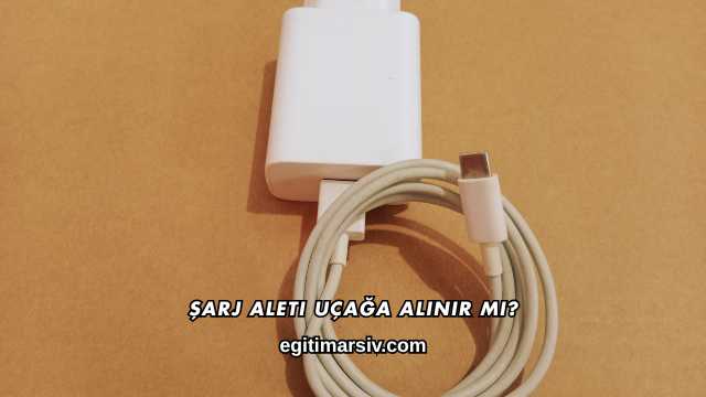 Şarj Aleti Uçağa Alınır mı?