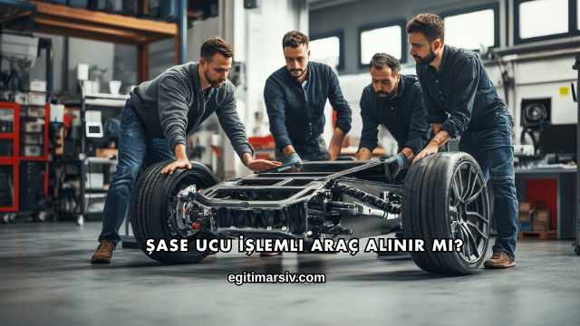 Şase Ucu İşlemli Araç Alınır mı?