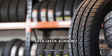 Sava Lastik Alınır mı?